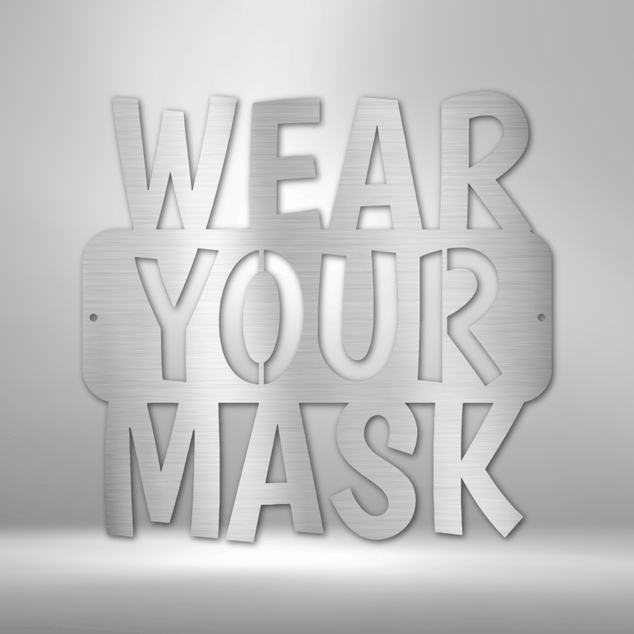 Wear Your Mask Quote - Steel Sign