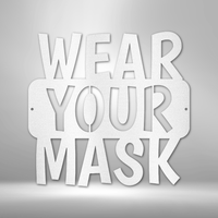 Wear Your Mask Quote - Steel Sign